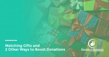 Matching Gifts and 2 Other Ways to Boost Donations