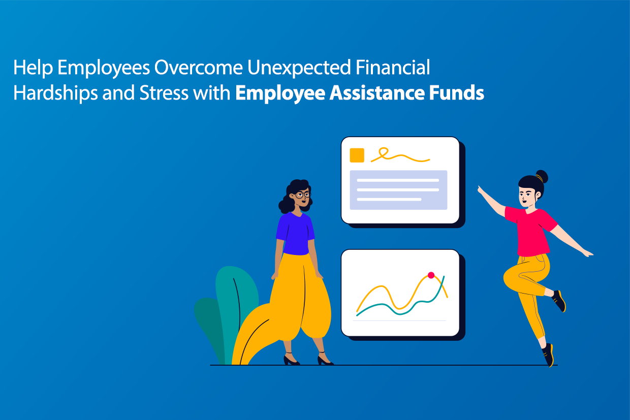 Help Employees Overcome Unexpected Financial Hardships And Stress With Employee Assistance Funds 0569